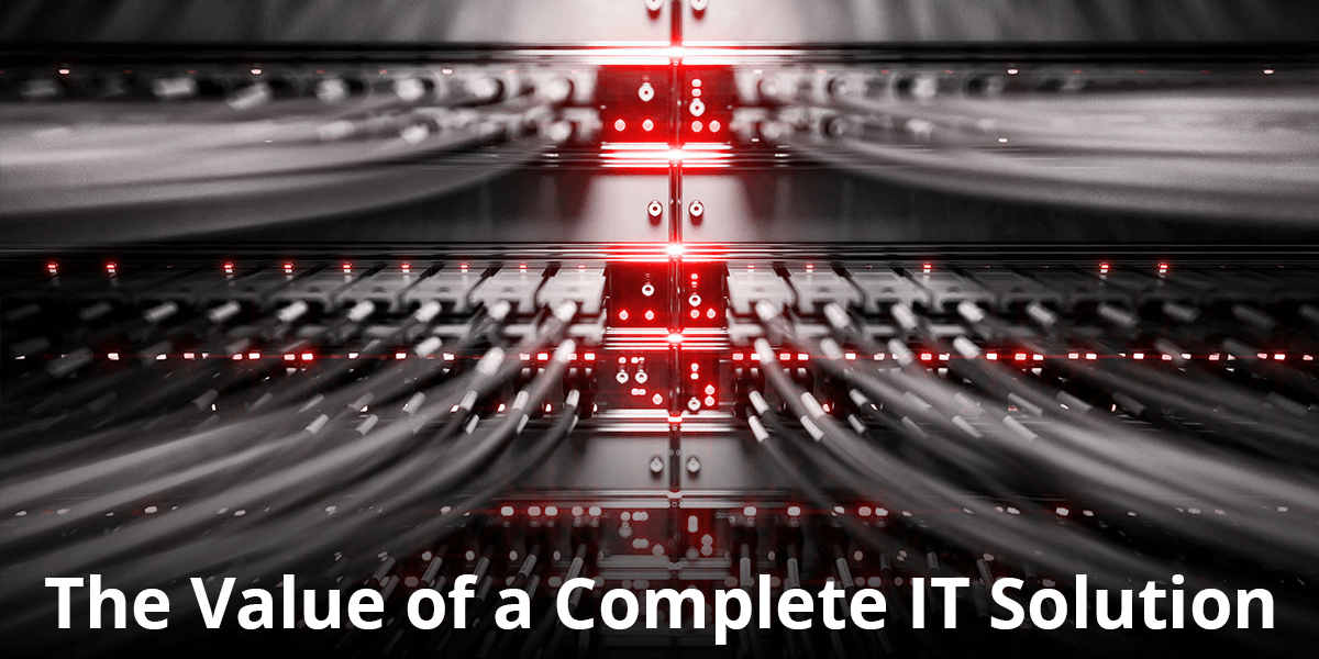 The Value of a Complete IT Solution