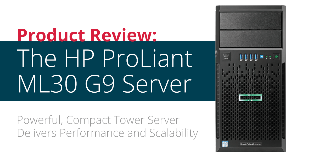 Verplicht Prematuur doolhof Product Review: The HP ProLiant ML30 Gen9 Tower Server
