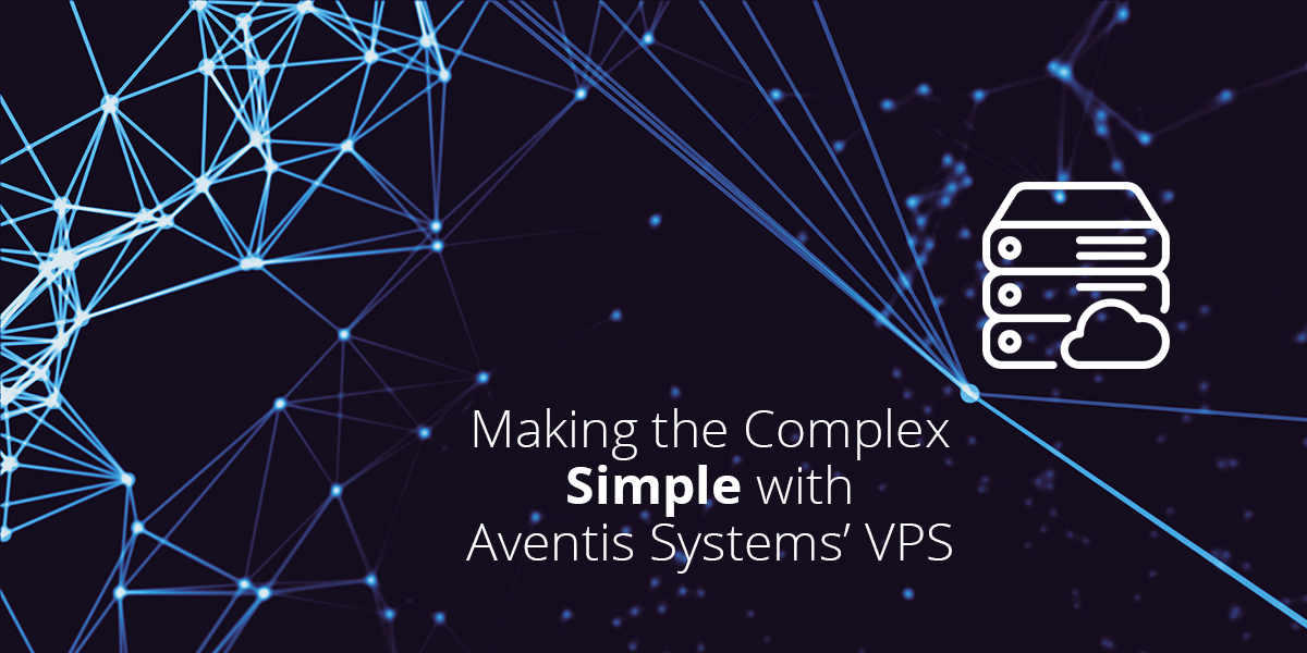 Making the Complex Simple With Aventis Systems' VPS
